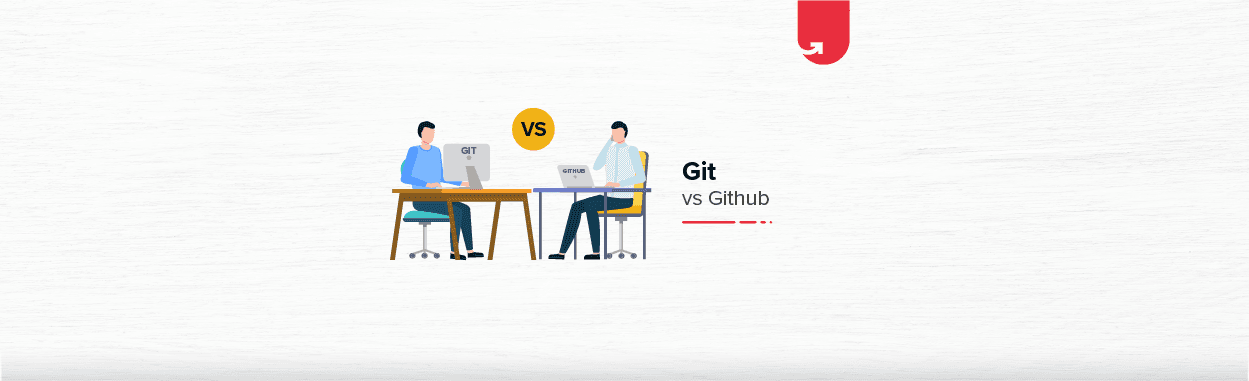 Git vs Github: Difference Between Git and Github