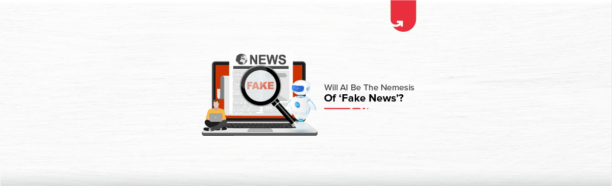 Will AI be the Nemesis of ‘Fake News’?