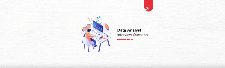 Must Read 27 Data Analyst Interview Questions & Answers: Ultimate Guide 2023