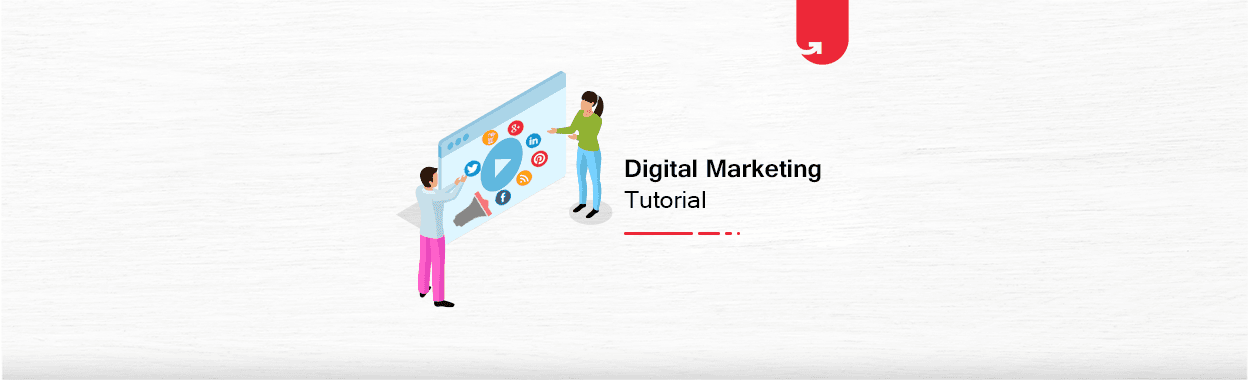 Digital Marketing Tutorial: A Step-by-Step Guide To Become an Expert