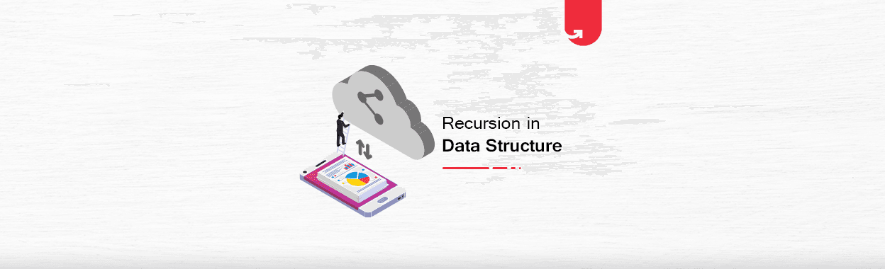 Recursion in Data Structure: How Does it Work, Types &#038; When Used