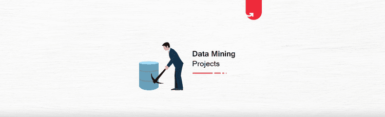 16 Data Mining Projects Ideas & Topics For Beginners [2023]
