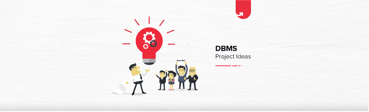 9 Exciting DBMS Project Ideas & Topics For Beginners [2023]