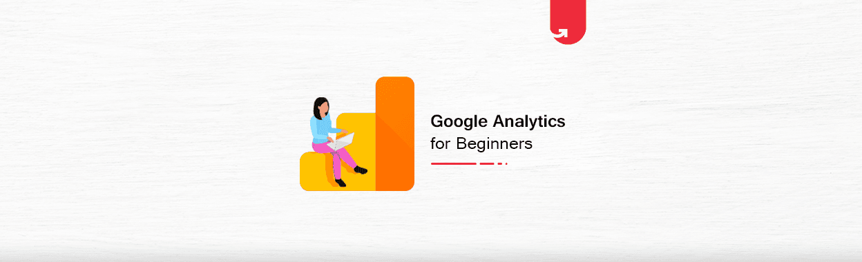 How to Use Google Analytics: Comprehensive Guide For Beginners