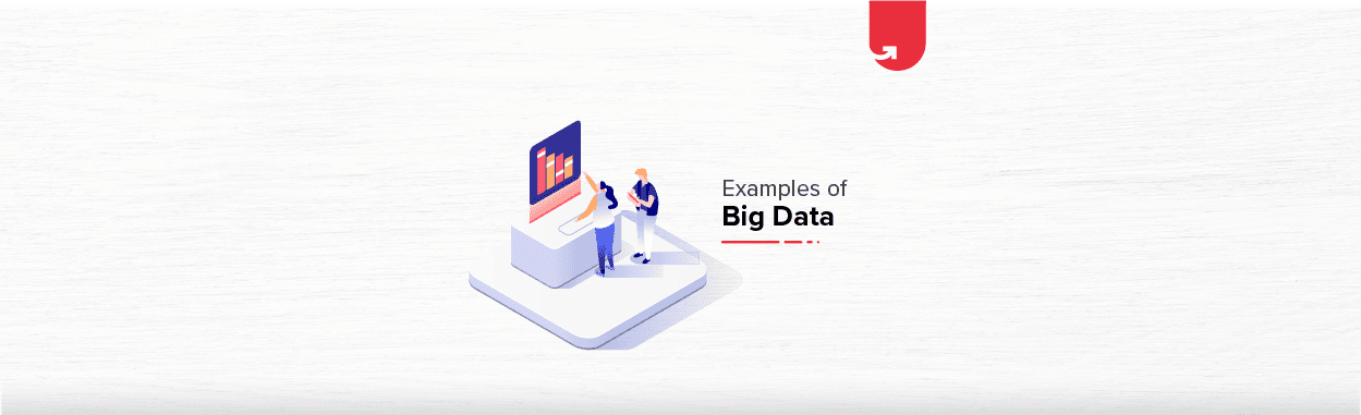 Examples of Big Data Across Industries [Applications &#038; Real Life Examples]