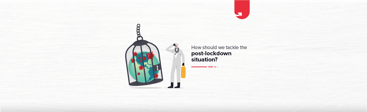 How Should We Tackle Post-lockdown Situation?