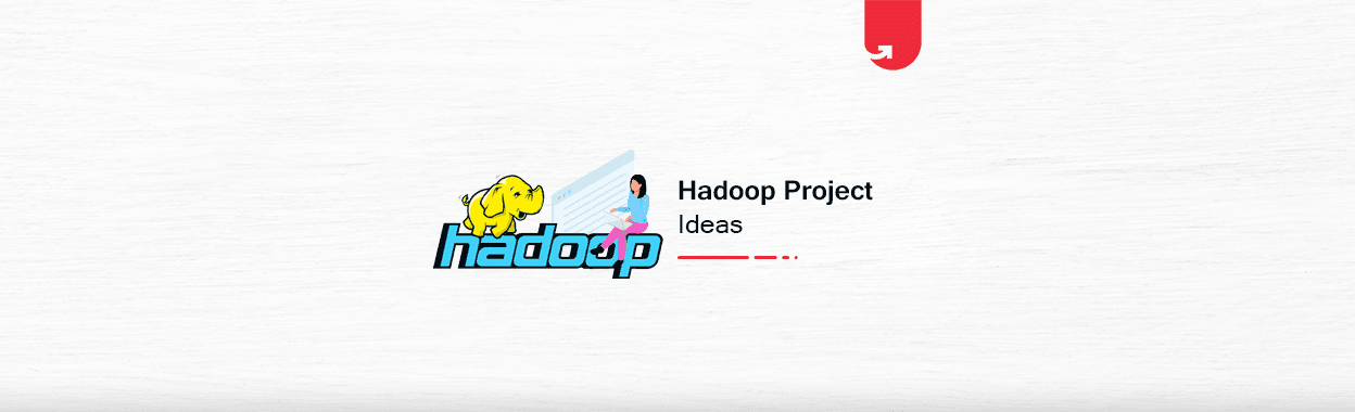 12 Exciting Hadoop Project Ideas &#038; Topics For Beginners [2024]