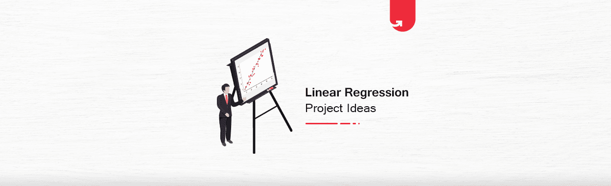 9 Interesting Linear Regression Project Ideas &#038; Topics For Beginners [2023]
