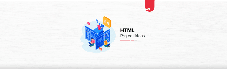 10 Interesting HTML Project Ideas & Topics For Beginners [2023]