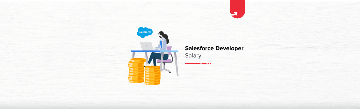 Salesforce Developer Salary in India in 2023 [For Freshers &#038; Experienced]