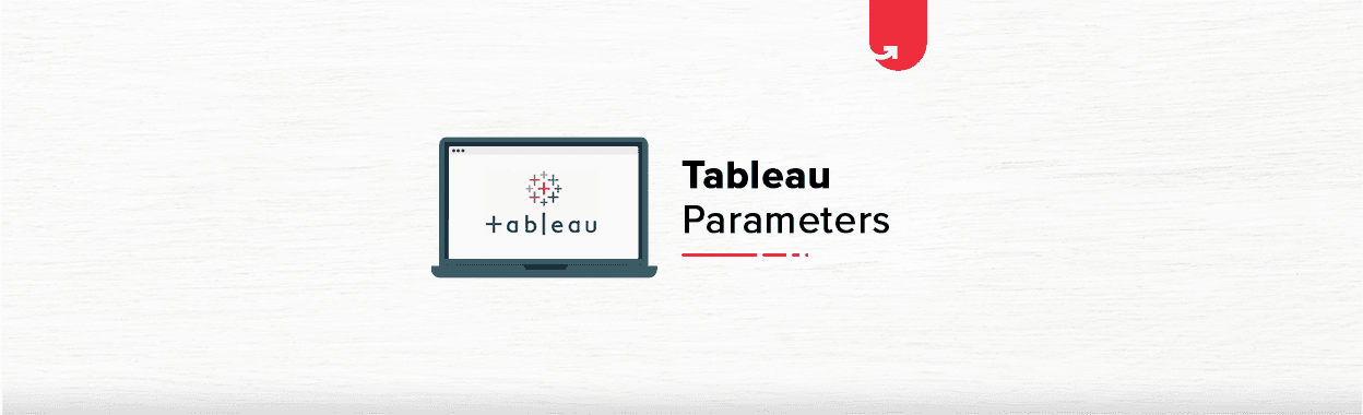 Tableau Parameters: How These Add Value To Your Data?