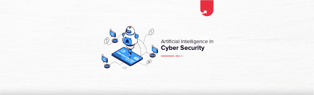 Artificial Intelligence in Cyber Security: Role, Impact, Applications &amp; List of Companies