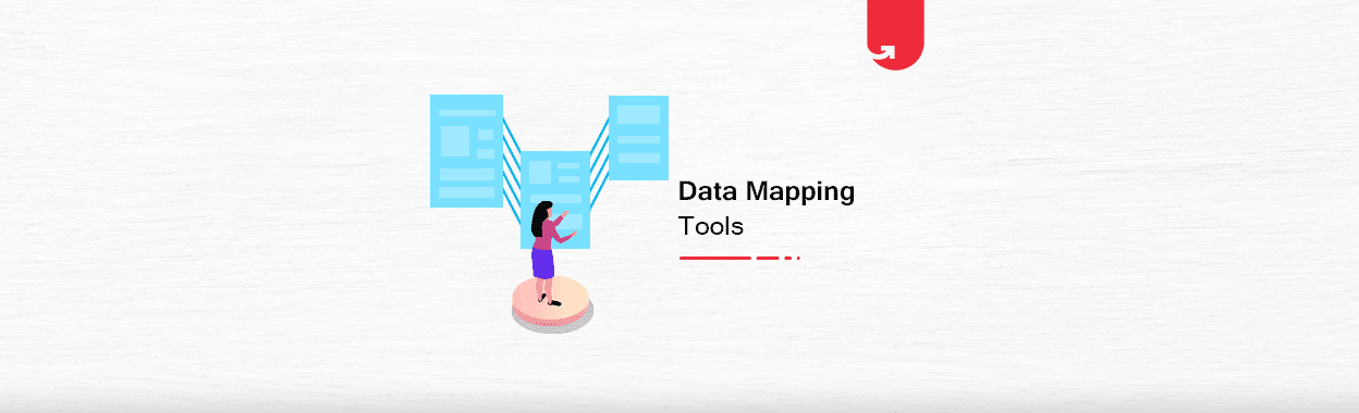 Top 4 Most Used Data Mapping Tools You Should Get Your Hands On [2023]