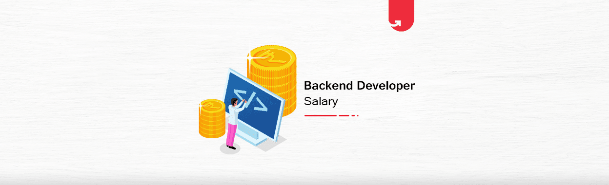 Back End Developer Salary in India: For Freshers &#038; Experienced [2024]