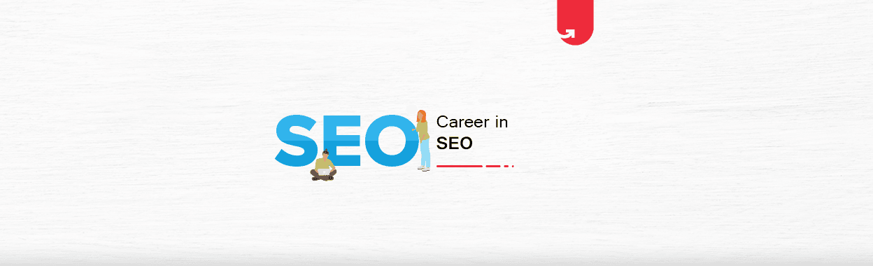 Career in SEO: Skills Needed, How to Start, How to Get an SEO Job [2023]