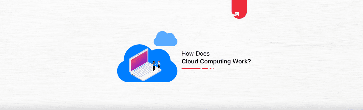 [Infographics] How Does Cloud Computing Work? Different Cloud Models Explained