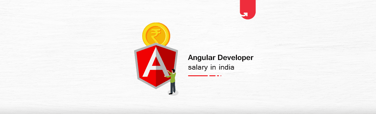Angular Developer Salary in India: For Freshers &#038; Experienced [2023]