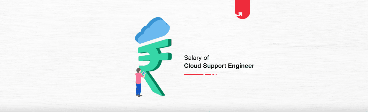 Cloud Support Engineer Salary in India: For Freshers &#038; Experienced [2024]