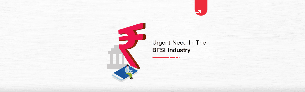 Urgent Need For The Talent in The BFSI Industry [2024]
