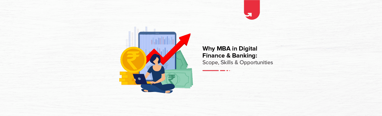 Why MBA in Digital Finance &#038; Banking: Scope, Skills &#038; Opportunities