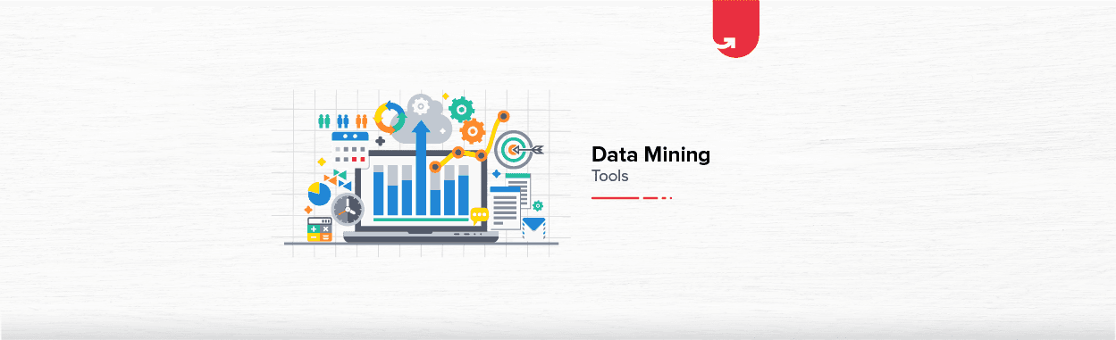 Top 9 Data Mining Tools You Should Get Your Hands-On [2023]