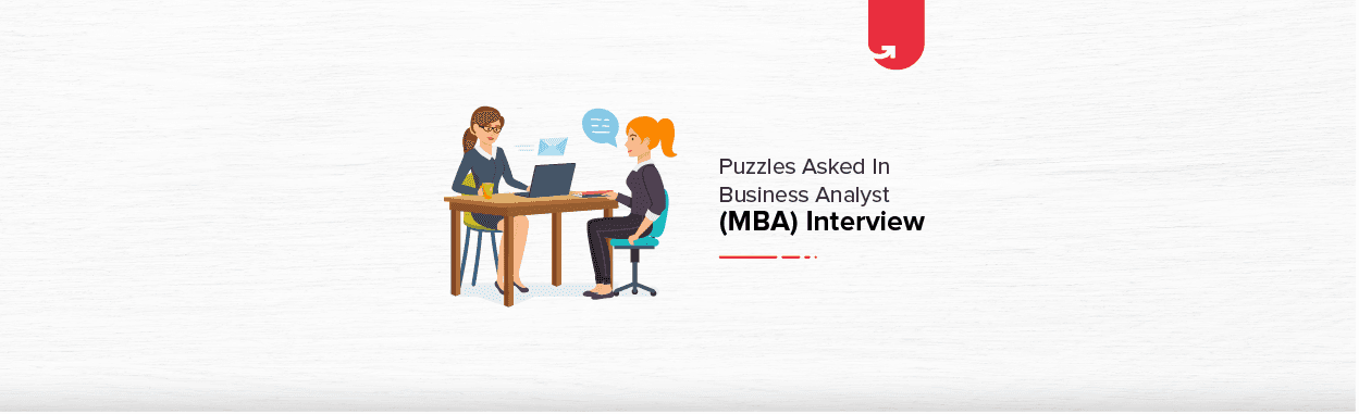 Puzzles Asked in Business Analyst (MBA) Interview [2023]