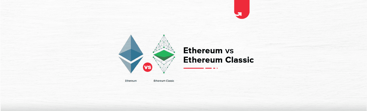 Ethereum Vs. Ethereum Classic: Differences You Should Know About