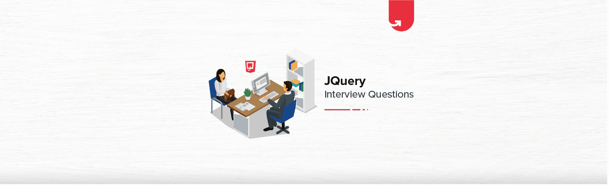 Top 7 JQuery Interview Questions &#038; Answers in 2023 [For Freshers &#038; Experienced]