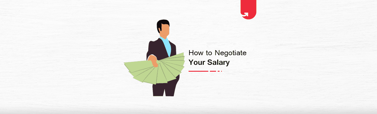 How to Negotiate Salary: 8 Key Tips You Need to Know Before Negotiating