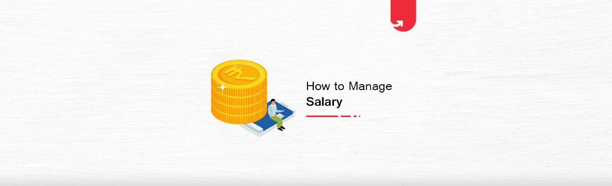 How to Manage Your Salary? 6 Effective Ways To Help You in 2024