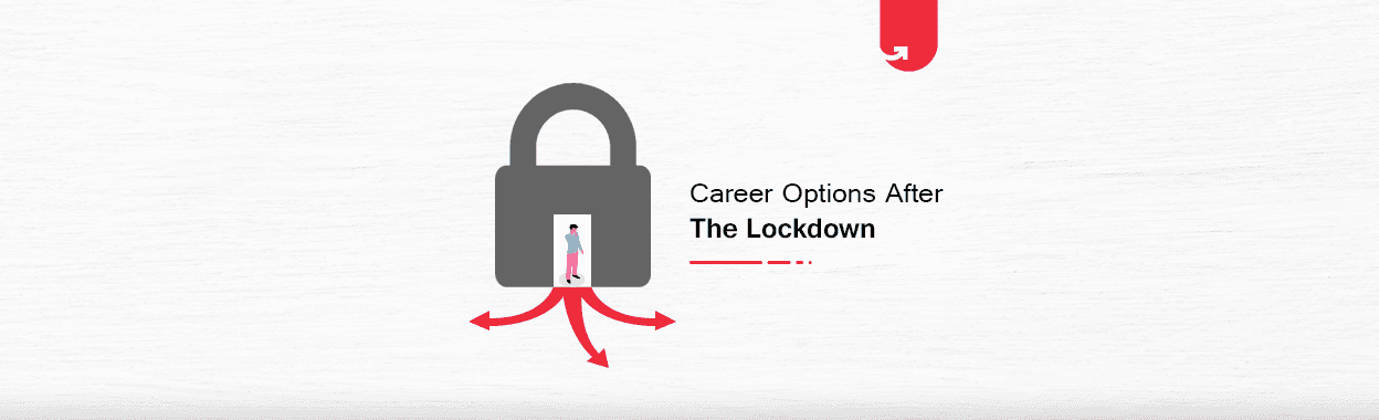 Career Options After Lockdown [7 Top Trending &#038; Well Paying Career Options]