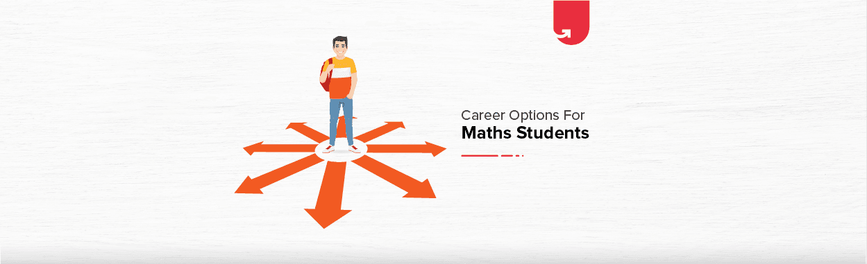 Career Options for Maths Students in 2023 [Top 10 Courses For Maths Students]