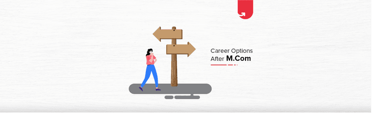 12 Best Career Options after M.Com: What to do After M.Com? [2023]