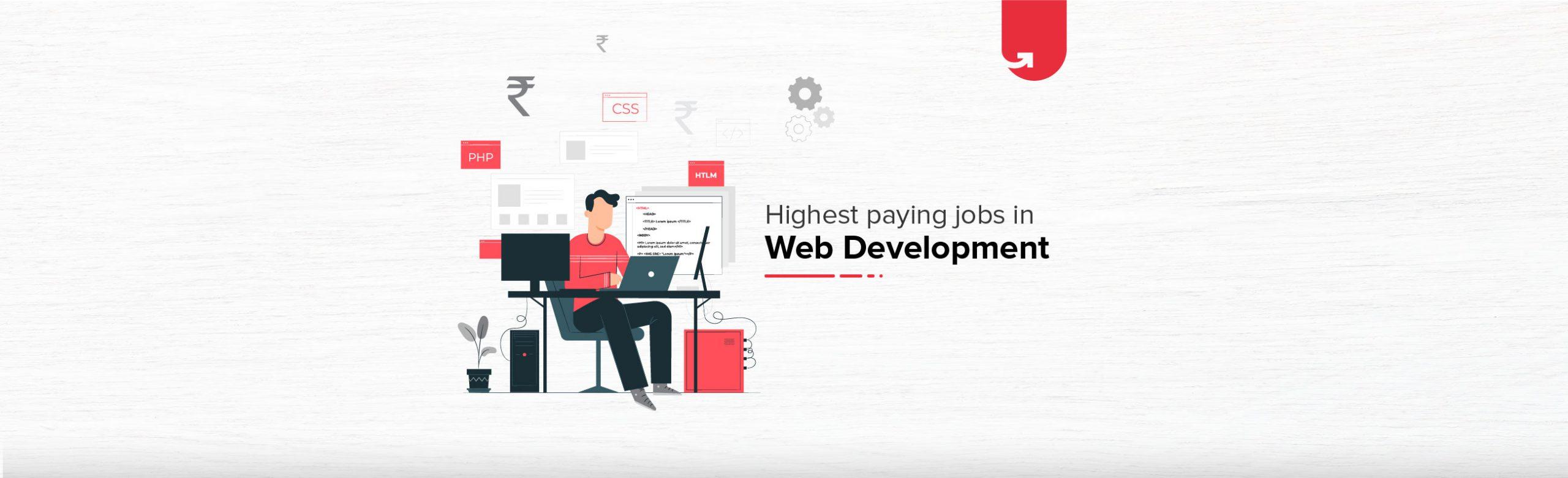 Top 8 Highest Paying Web Development Jobs in India [A Complete Report]