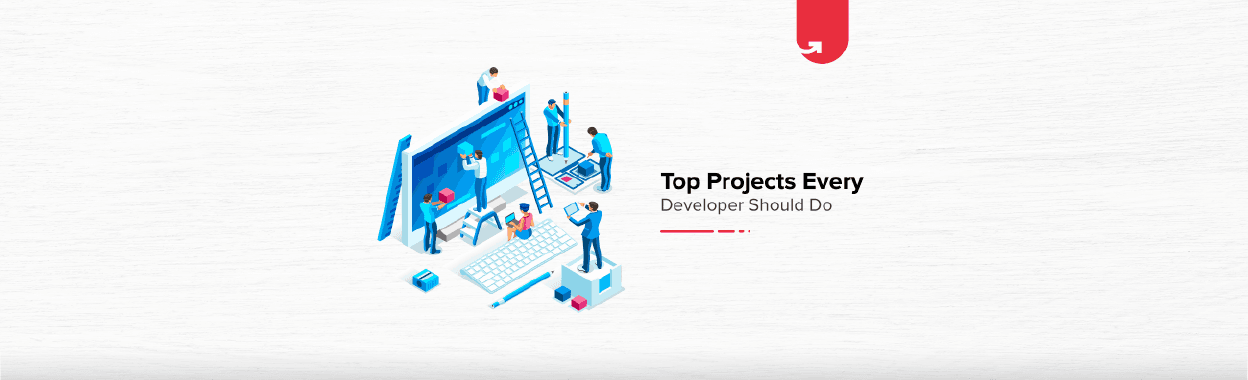 Top 8 Projects Every Developer Should Try Without Fail [2023]