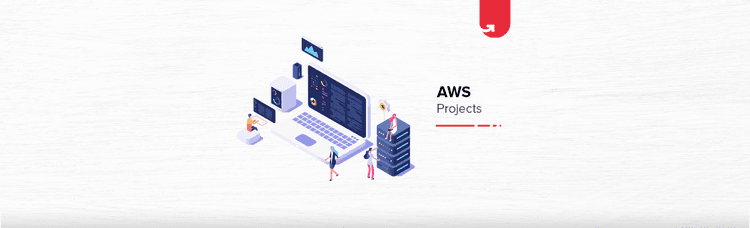 Top 8 Exciting AWS Projects & Ideas For Beginners [2023]