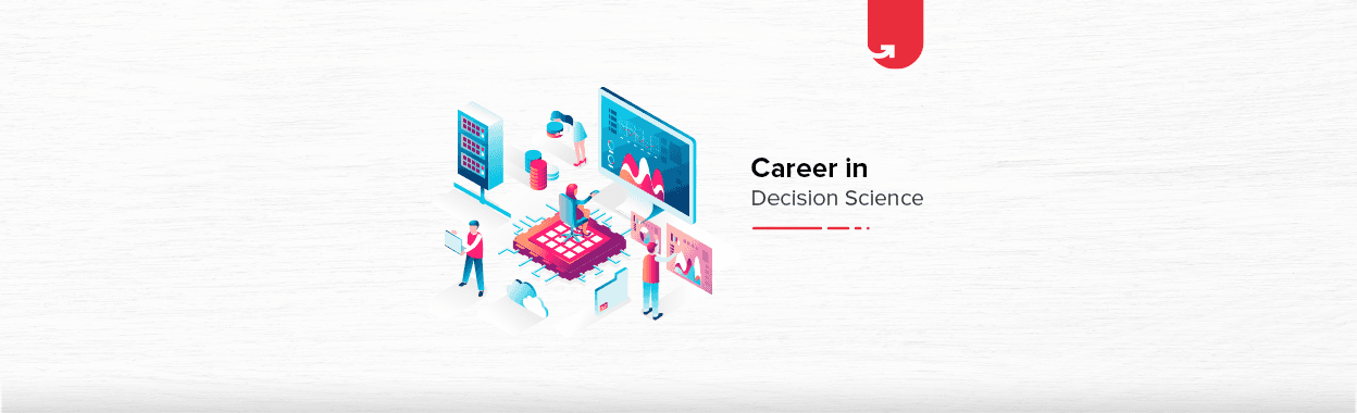 Career in Decision Science: Ultimate Guide [2024]