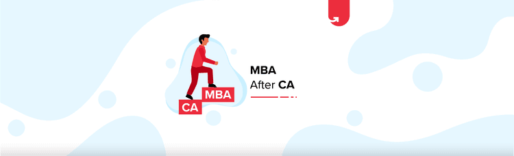 Top 4 Benefits of Doing MBA After CA in 2023