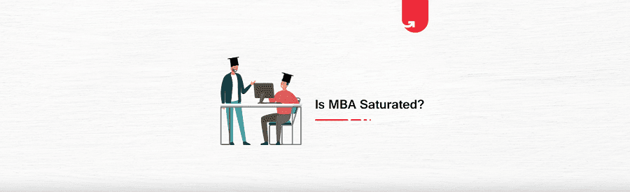 Is MBA Saturated? What&#8217;s The Reality?