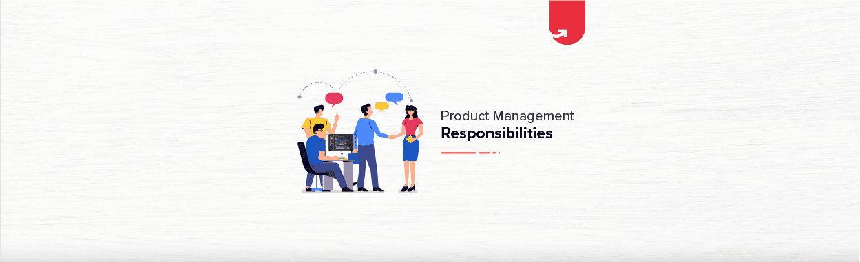 Key Roles &#038; Responsibilities of Successful Product Managers You Should Know About