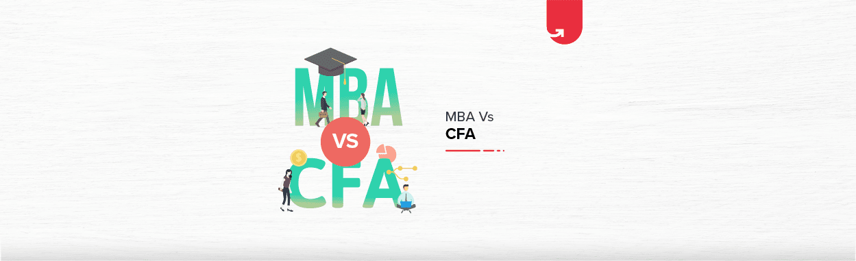 MBA vs CFA: Difference Between MBA and CFA in 2023