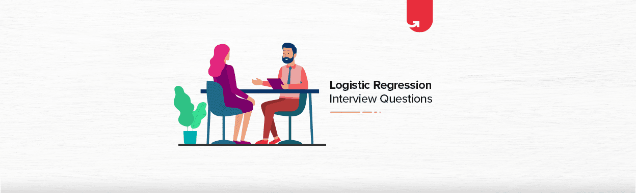 Logistic Regression Interview Questions &#038; Answers [For Freshers &#038; Experienced]