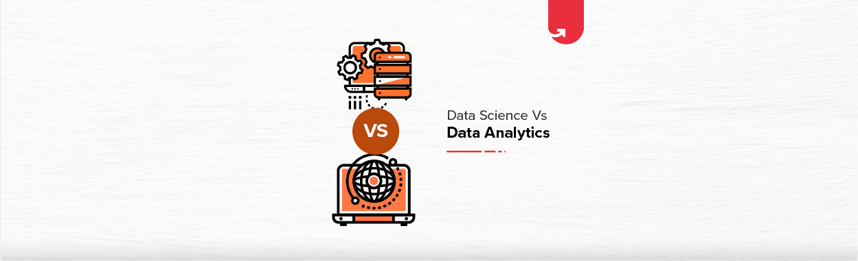 Data Science Vs Data Analytics: Difference Between Data Science and Data Analytics