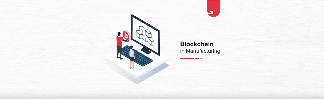 How Blockchain in Transforming Manufacturing Industry [2023]