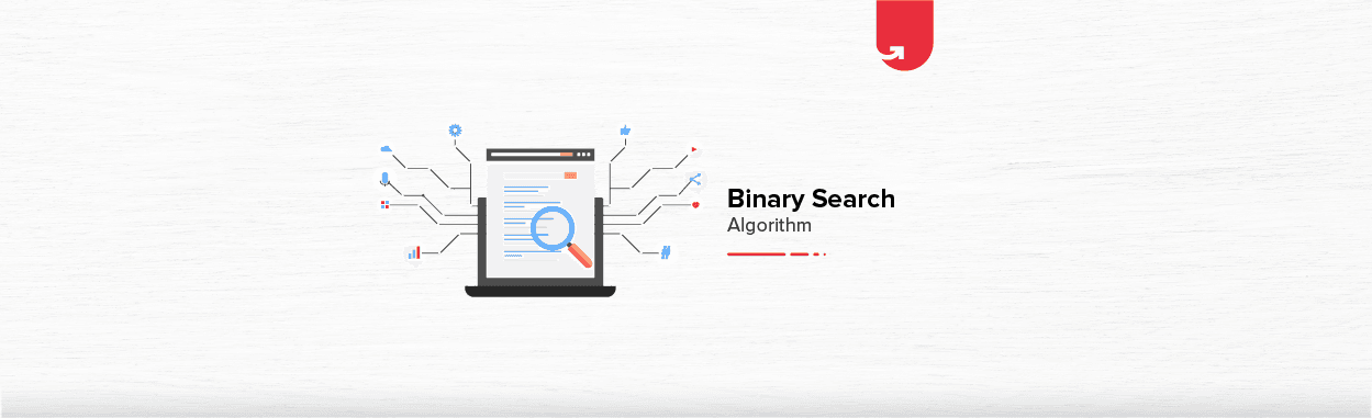 Binary Search Algorithm: Function, Benefits, Time &#038; Space Complexity
