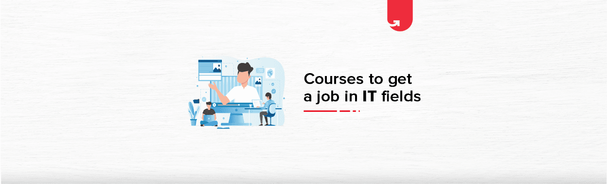 Top 6 Technical Courses to Get a Job in IT [2023]