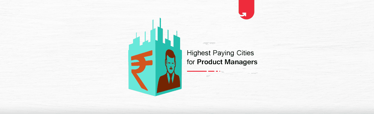 Top 7 Highest Paying Cities for Product Managers [2023]