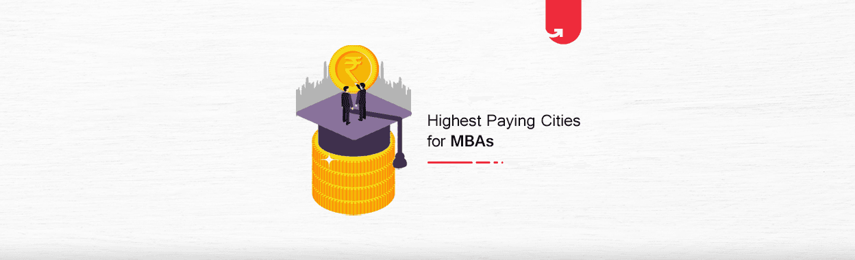 Top 6 Highest Paying Cities for MBA [2024]