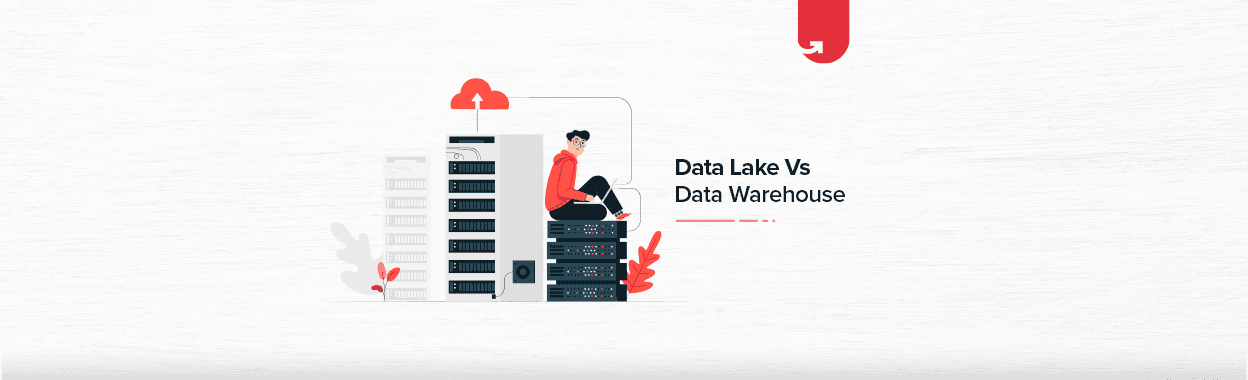 Data Lake vs Data Warehouse: Difference Between Data Lake &#038; Data Warehouse [2023]