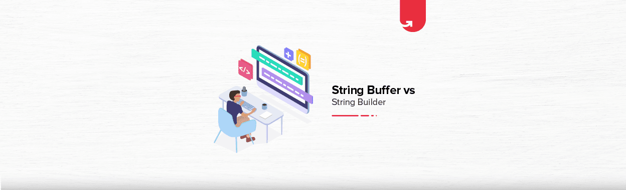 StringBuffer vs. StringBuilder: Difference Between StringBuffer &#038; StringBuilder